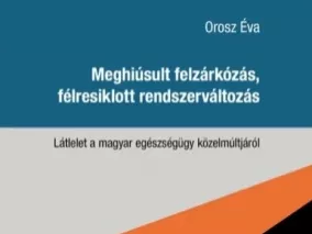 Négy évtized strukturális kórképe – megjelent Orosz Éva új egészségpolitikai kötete